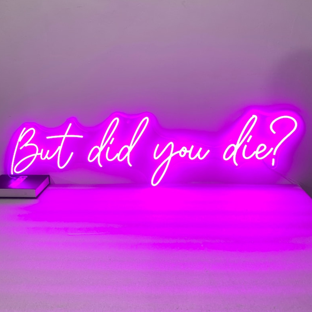 But did you die Neon Sign, Cus - đánh giá và giá Outdoor Lighting Quotes